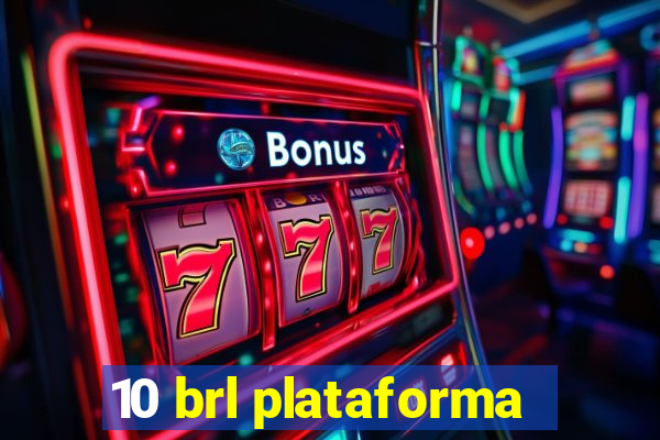 10 brl plataforma