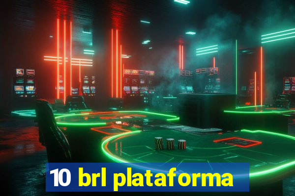 10 brl plataforma