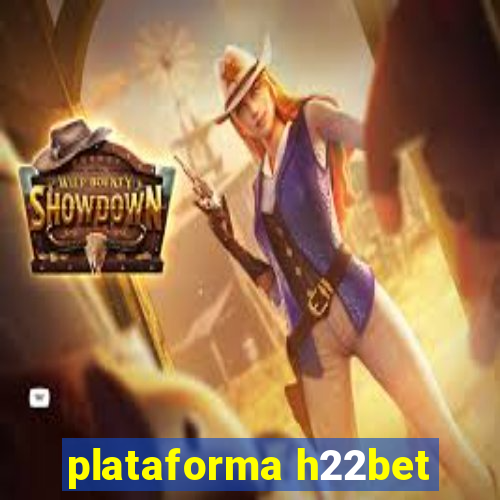 plataforma h22bet