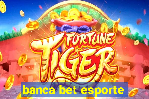 banca bet esporte