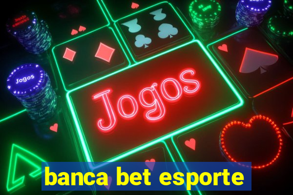 banca bet esporte