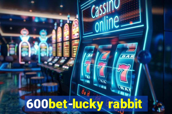 600bet-lucky rabbit