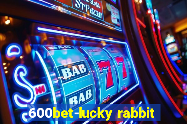 600bet-lucky rabbit