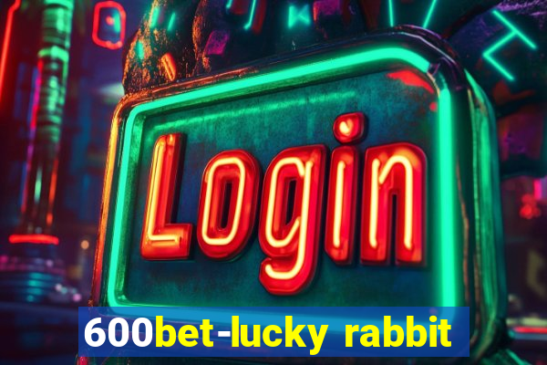 600bet-lucky rabbit