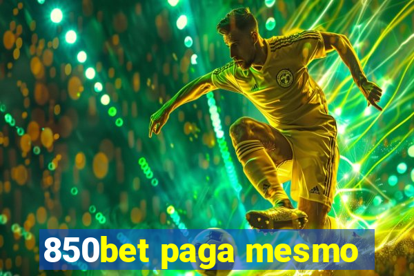 850bet paga mesmo