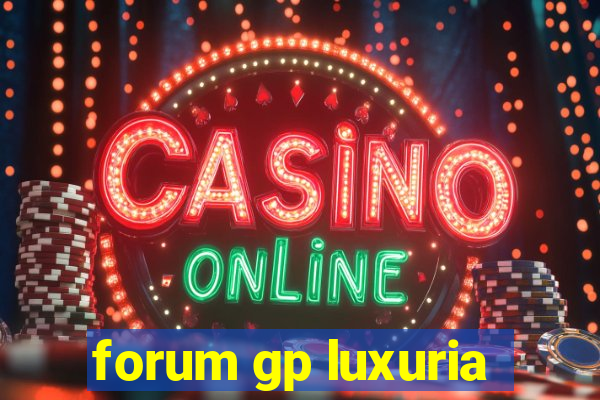 forum gp luxuria