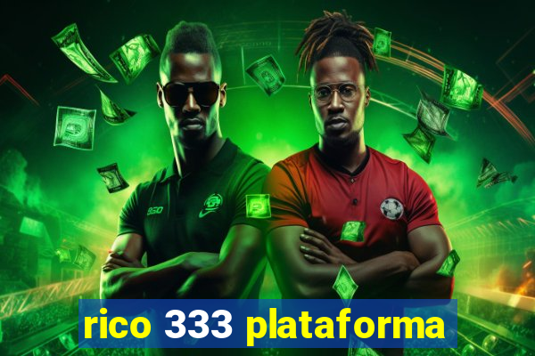 rico 333 plataforma