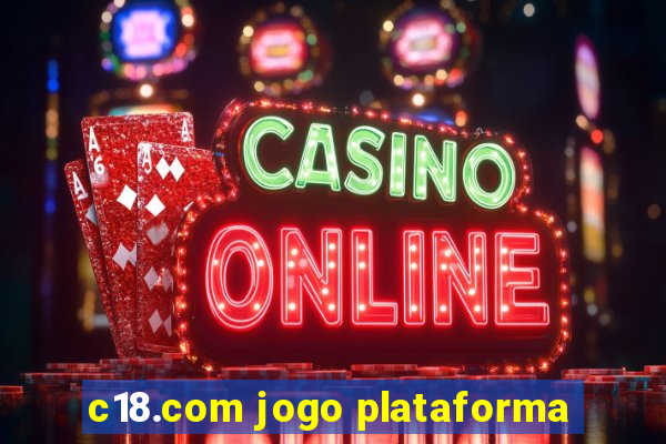 c18.com jogo plataforma