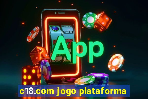 c18.com jogo plataforma