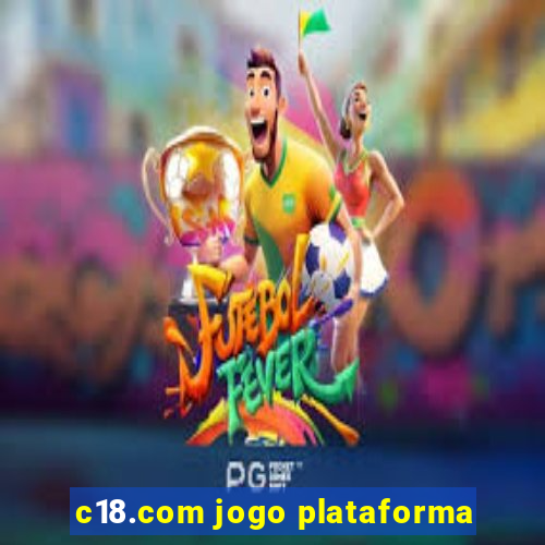 c18.com jogo plataforma