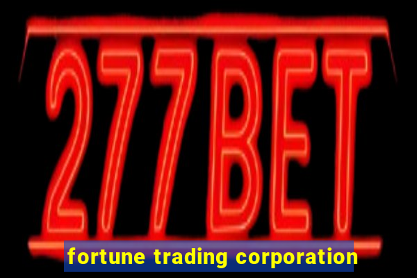 fortune trading corporation