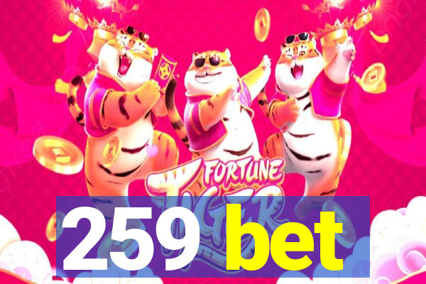 259 bet