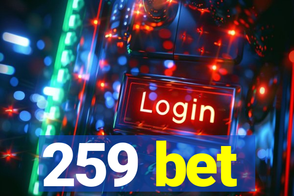 259 bet