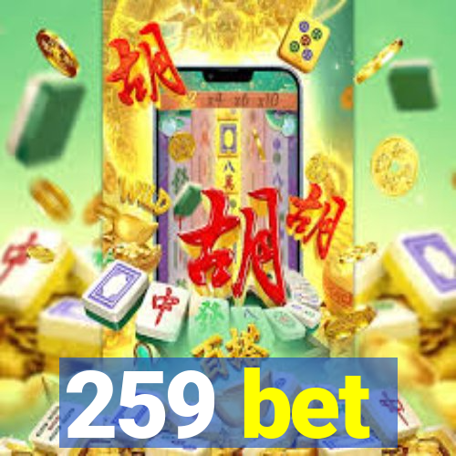 259 bet