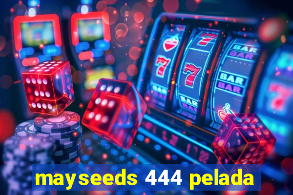 mayseeds 444 pelada