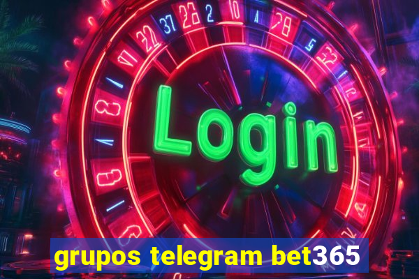 grupos telegram bet365