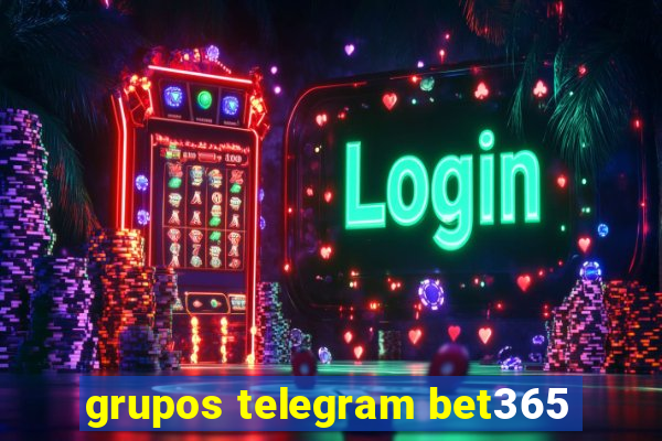 grupos telegram bet365