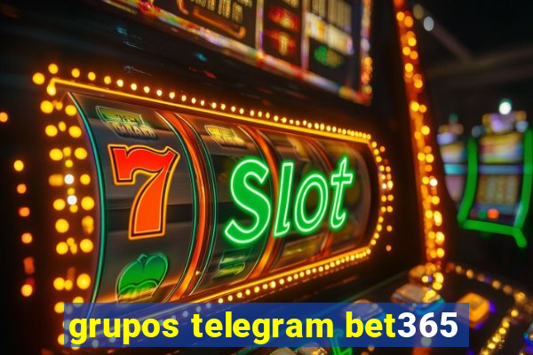 grupos telegram bet365