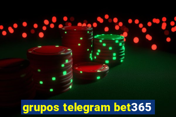 grupos telegram bet365