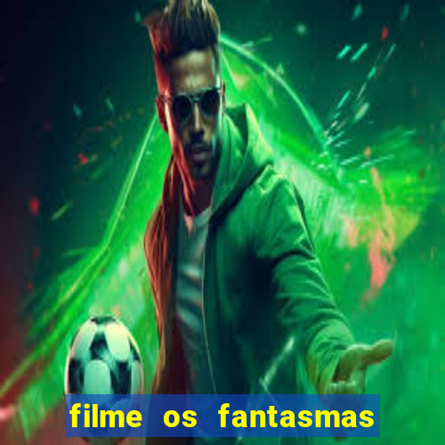 filme os fantasmas de scrooge