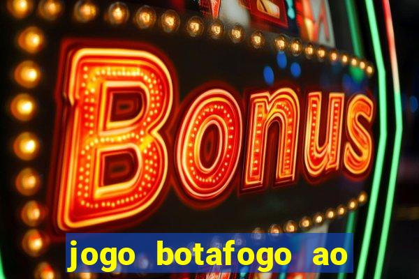 jogo botafogo ao vivo hd