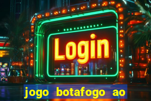 jogo botafogo ao vivo hd