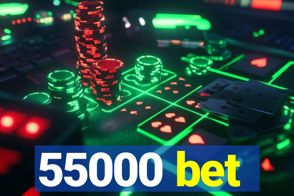 55000 bet