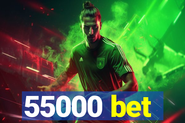 55000 bet