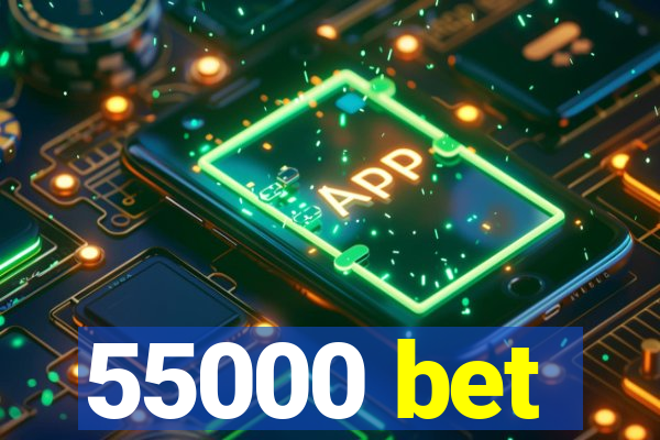 55000 bet