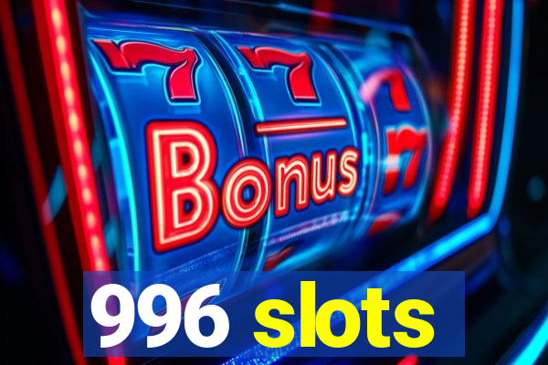 996 slots