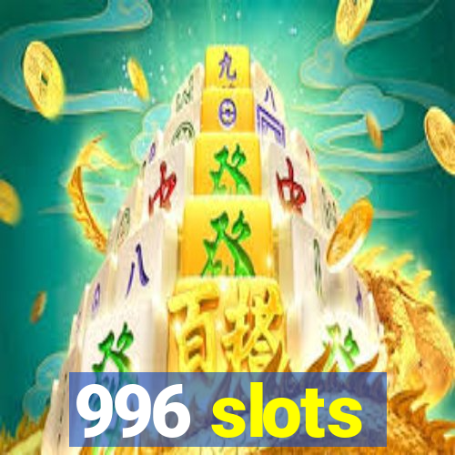 996 slots