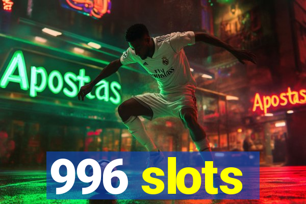 996 slots