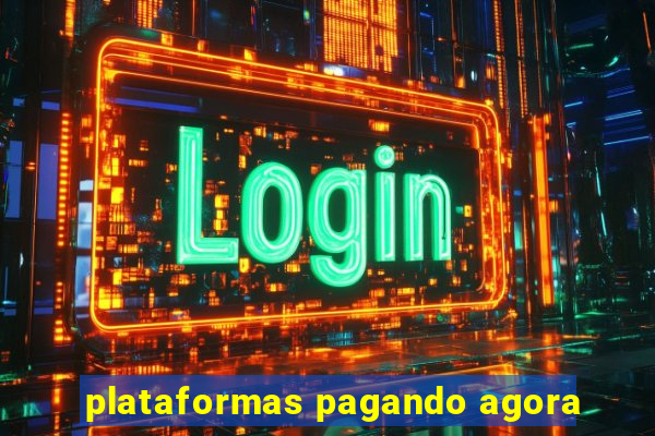 plataformas pagando agora