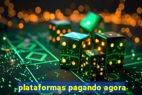 plataformas pagando agora