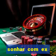 sonhar com ex colega de trabalho