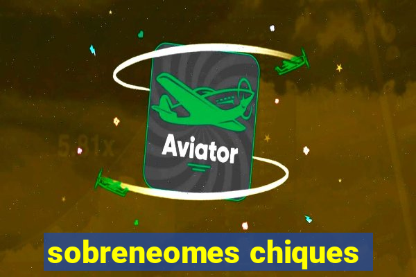 sobreneomes chiques