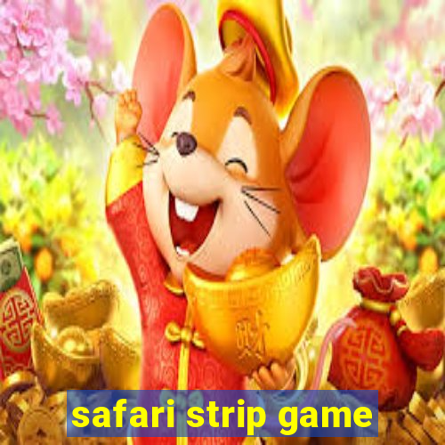 safari strip game