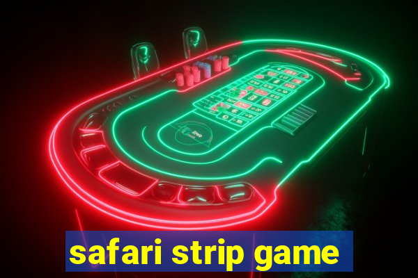 safari strip game