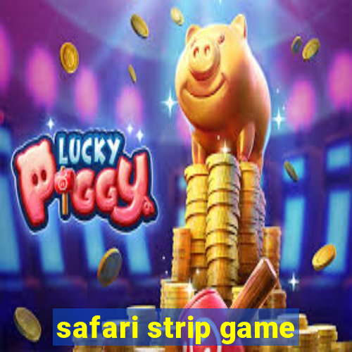 safari strip game