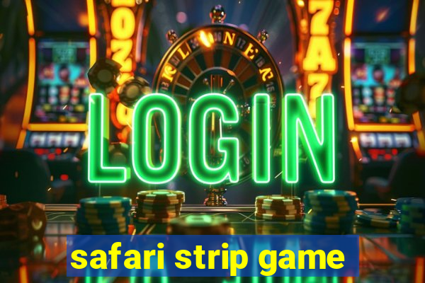 safari strip game