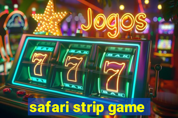 safari strip game