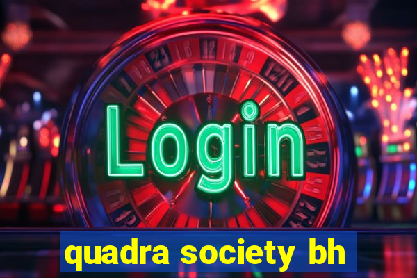 quadra society bh