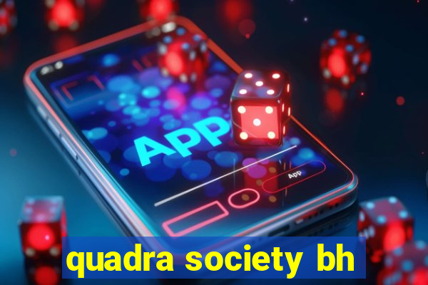 quadra society bh