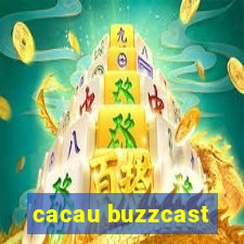 cacau buzzcast