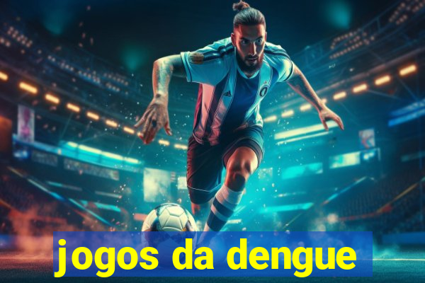 jogos da dengue