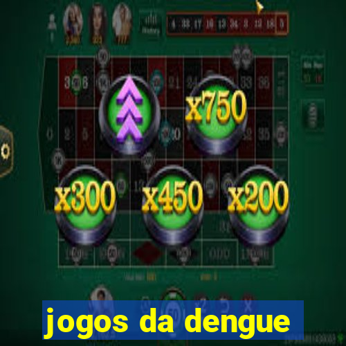 jogos da dengue