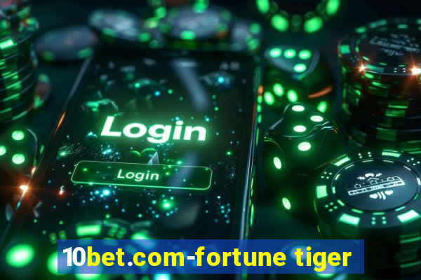 10bet.com-fortune tiger