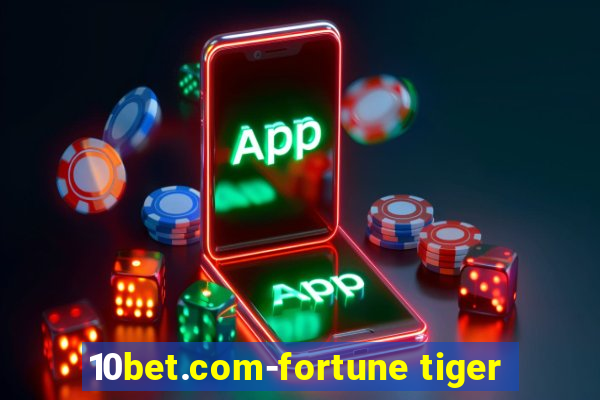 10bet.com-fortune tiger