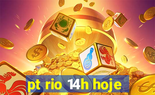 pt rio 14h hoje