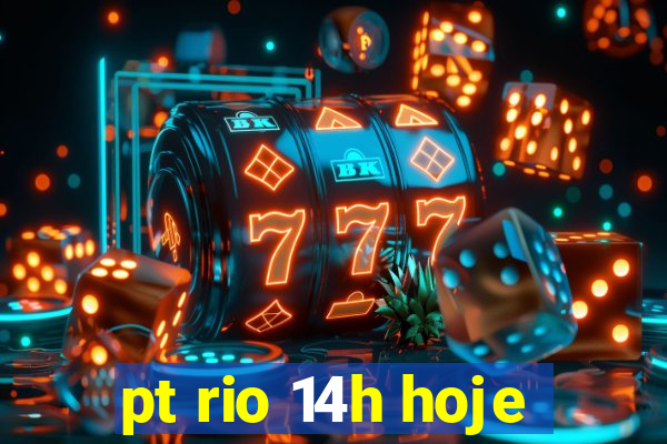 pt rio 14h hoje